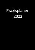 Praxisplaner 2022: Terminplaner 2022 A4, mit Datum, 1 woche 2 seiten, Montag bis Samstag,...