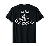 I'm Fine Print (On Back) T-Shirt