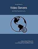 The 2023 Report on Video Servers: World Market Segmentation by City