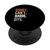 Sorry Can't Barre Bye Shirts Funny Barre Lovers PopSockets mit austauschbarem PopGrip