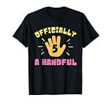 5 Year Old Kids Funny 5th Birthday Gift Official A Handful T-Shirt