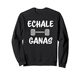 Echale Ganas Gymnastik-Hantel, Gewichtheben, Vintage Sweatshirt