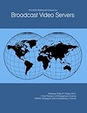 The 2023-2028 World Outlook for Broadcast Video Servers