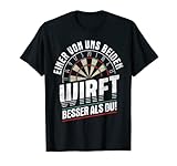 Einer Von Uns Beiden Wirft Besser Als Du Steeldarts Dart T-Shirt