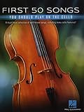 First 50 Songs You Should Play on Cello: A Must-Have Collection of Well-Known Songs,...