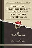 History of the Thirty-Sixth Regiment Illinois Volunteers During the War of the...