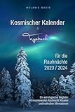 Kosmischer Kalender & Tagebuch für die Rauhnächte 2023 / 2024: Ein astrologischer...