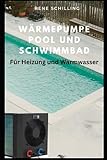 Wärmepumpe Pool und Schwimmbad: für Heizung und Warmwasser