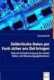 Zeitkritische Daten per Funk sicher ans Ziel bringen: Robuste Funkübertragung für mobile...