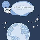 voll verschossen - meine Welt: Fotografie : Ideen und Aufgaben für eine Kamera...