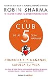 El Club de las 5 de la mañana: Controla tus mañanas, impulsa tu vida (Clave)