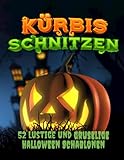 Kürbis schnitzen: 52 lustige und gruselige Halloween Schablonen und mehr zum...