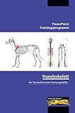 Hundeskelett - für Tiermedizinische Fachangestellte: PowerPoint Trainingsprogramm (CD-ROM...