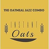 Instant Oats [Explicit]