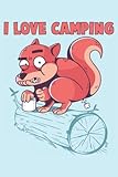 I Love Camping College Ruled Notebook: Camping Toiletten Eichhörnchen 6 'x9'...