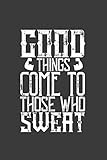 bodybuilding gift-good things come to those who sweat: fitness:notebook/journal...