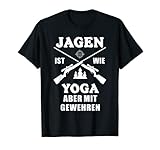 Jagen Ist Wie Yoga Jagdbekleidung Damen Lustiges Jägerin T-Shirt