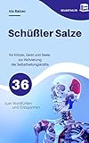 Schüßler-Salze: für Körper, Geist und Seele zur Aktivierung der Selbstheilungskräfte:...