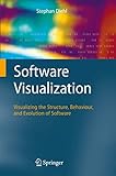 Software Visualization: Visualizing the Structure, Behaviour, and Evolution of...
