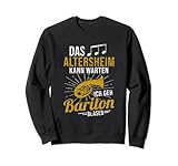 Baritonhorn Musiker das Altersheim kann warten Bariton Sweatshirt