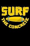 Surf The Concrete: Longboard Notebook Journal Funny longboarding Journal Composition...