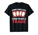 Collector Sorry I Was Late I Had To Do A Trade Kartenspiel T-Shirt