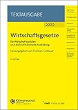 Wirtschaftsgesetze für Wirtschaftsschulen und die kaufmännische Ausbildung: Ausgabe 2022...