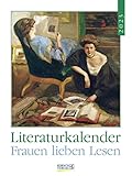 Literaturkalender Frauen lieben Lesen 2023: Literarischer Wochenkalender * 1 Woche 1 Seite...