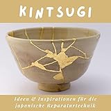 Kintsugi: Ideen & Inspirationen für die japanische Reparaturtechnik