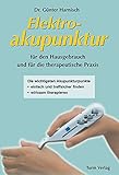 Elektroakupunktur für den Hausgebrauch und die therapeutische Praxis: Die wichtigsten...