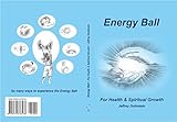 Energy Ball: For Health and Spiritual Growth (English Edition)