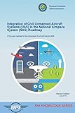 Integration of Civil Unmanned Aircraft Systems (UAS) in the National Airspace System (NAS)...