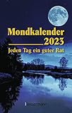 Mondkalender 2023 - Der Taschenkalender: Jeden Tag ein guter Rat. Entspannt durch den...