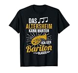 Baritonhorn Musiker das Altersheim kann warten Bariton T-Shirt