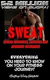 SWEAT: Special Workouts, Exercises and Advanced Techniques: Everything you'll need to know...