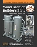 Wood Gasifier Builder's Bible: Off Grid Fuel for the Prepared Homestead: Wood Gas in...