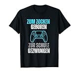 Zum Zocken Geboren zur Schule gezwungen Console Gaming T-Shirt