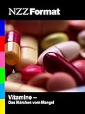 NZZ Format - Vitamine: das Märchen vom Mangel