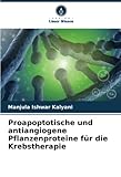 Proapoptotische und antiangiogene Pflanzenproteine für die Krebstherapie: DE