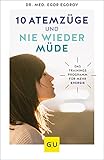 10 Atemzüge und nie wieder müde: Das Trainingsprogramm für mehr Energie (GU Reader...