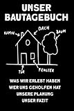 Unser Bautagebuch: Bautagebuch für Bauherren und Hausbauer. Für Renovierung,...