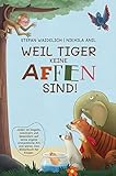 Weil Tiger keine Affen sind!: Jeder ist begabt, talentiert und besonders auf seine eigene...