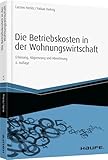 Die Betriebskosten in der Wohnungswirtschaft: Erfassung, Abgrenzung und...