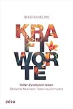 Kraftworte - Voller Zuversicht leben: Biblische Mutmach-Texte neu formuliert