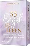 55 Engel für dein Leben: Himmlische Botschaften für mehr Gelassenheit und...