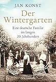 Der Wintergarten: Eine deutsche Familie im langen 20. Jahrhundert