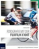 Fotografie mit der Fujifilm X-100T: Tougher than the rest! Ultimative Evolution...