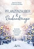 Pflanzenzauber & Rauhnachtmagie: Der Zeit des Wandels bewusst und entspannt begegnen