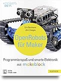 Open Robots für Maker: Programmierspaß und smarte Elektronik mit Makeblock (#makers DO...