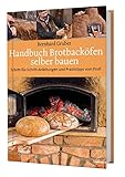 Handbuch Brotbacköfen selber bauen: Schritt-für-Schritt-Anleitungen und...